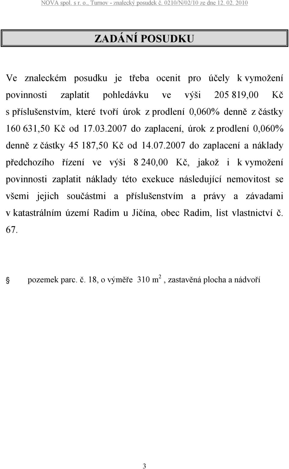 do zaplacení, úrok z prodlení 0,060% denně z částky 45 187,50 Kč od 14.07.