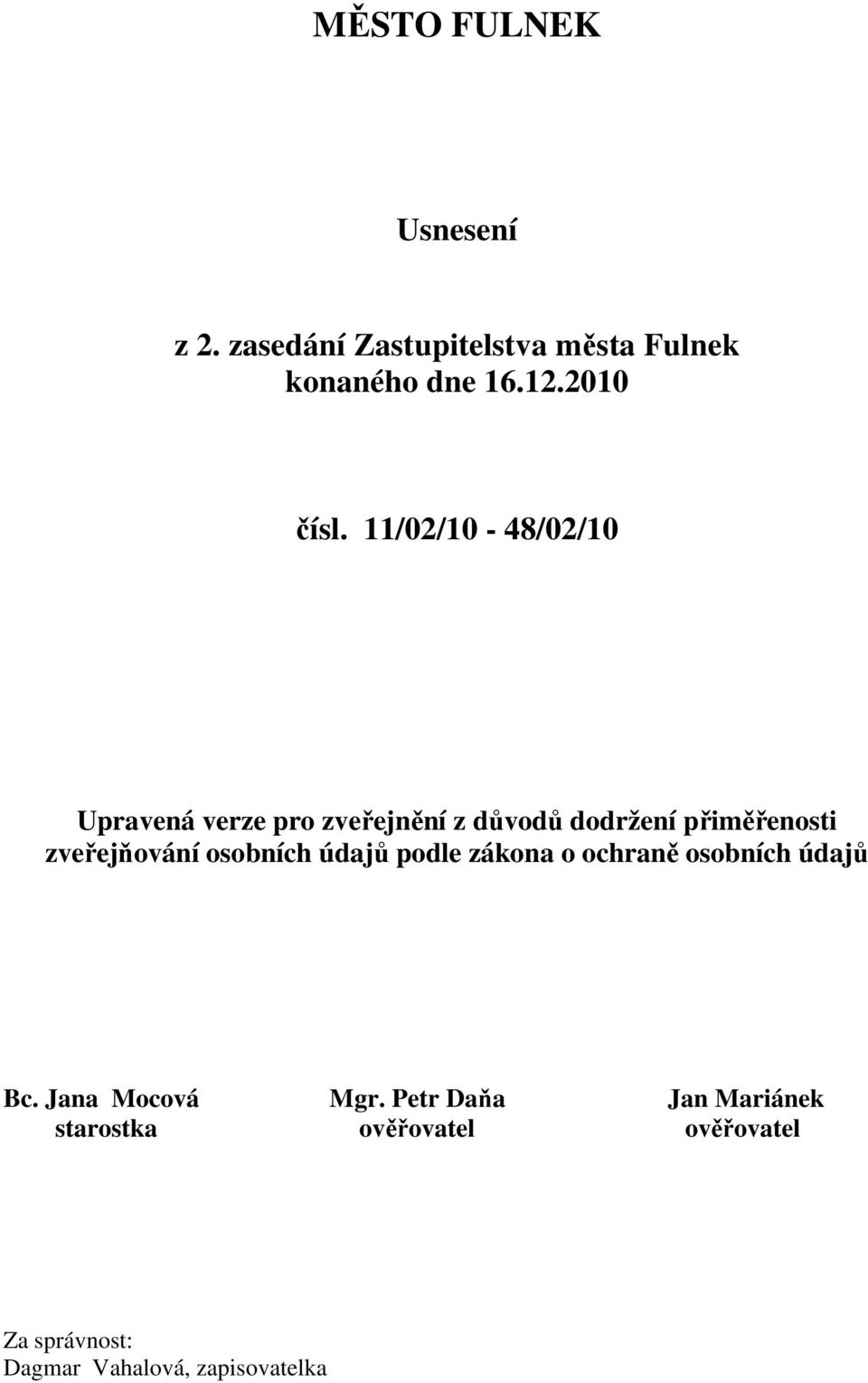 11/02/10-48/02/10 Upravená verze pro zveřejnění z důvodů dodržení přiměřenosti