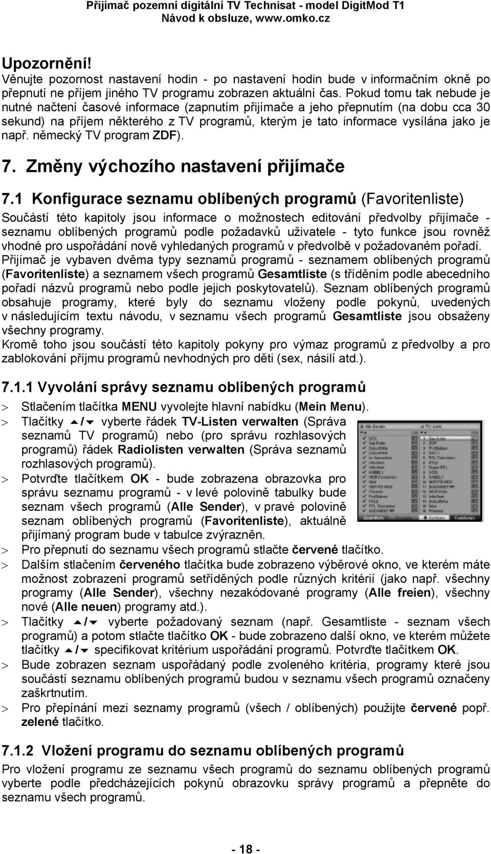 německý TV program ZDF). 7. Změny výchozího nastavení přijímače 7.