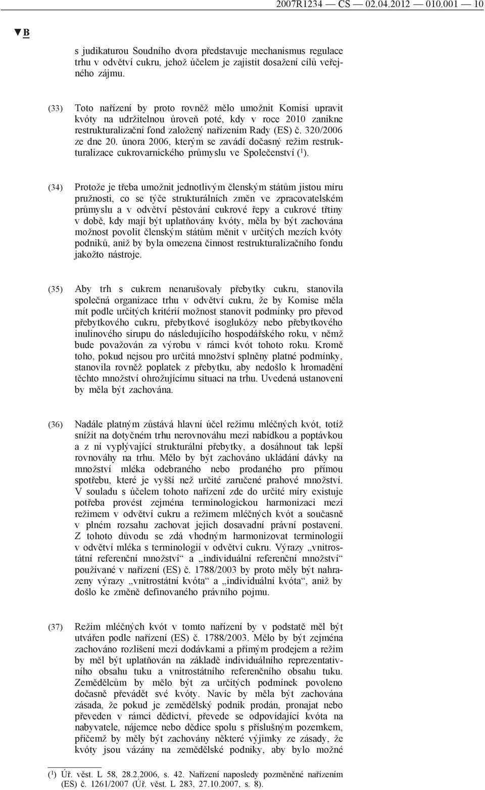 února 2006, kterým se zavádí dočasný režim restrukturalizace cukrovarnického průmyslu ve Společenství ( 1 ).