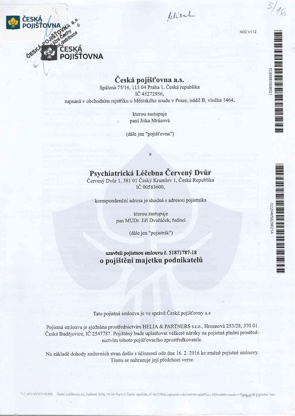 Spilen6 '/5116,113 04 Praha 1, e esk6 republika re 4s2'729s6, zapsaniv obchodnim rejstiiku u Mdstsk6ho soudu v Praze, oddil B, vtolka 1464, kterou zastupuje pani Jitka MrSzovft (d6le jen