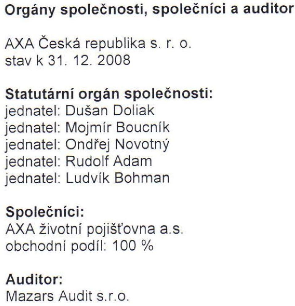 jednatel: Ondfej NovotnY jednatel: Rudolf Adam jednatel: Ludvik Bohman SpoleCnici: