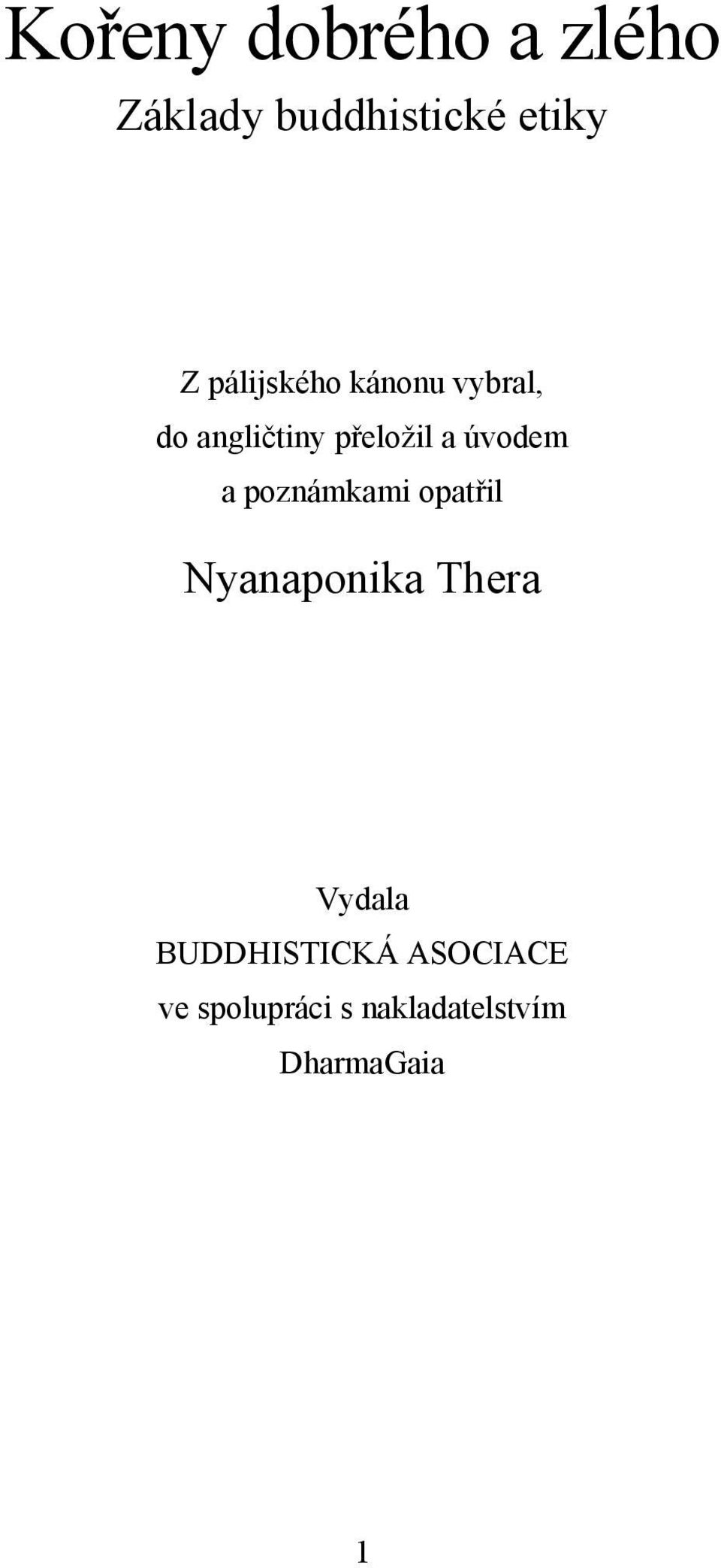 úvodem a poznámkami opatřil Nyanaponika Thera Vydala