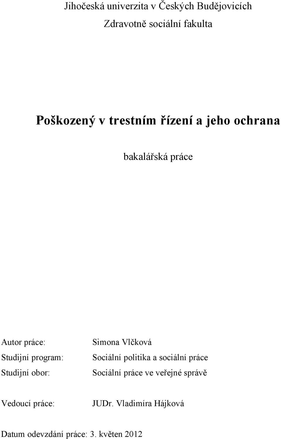 Studijní obor: Simona Vlčková Sociální politika a sociální práce Sociální práce ve