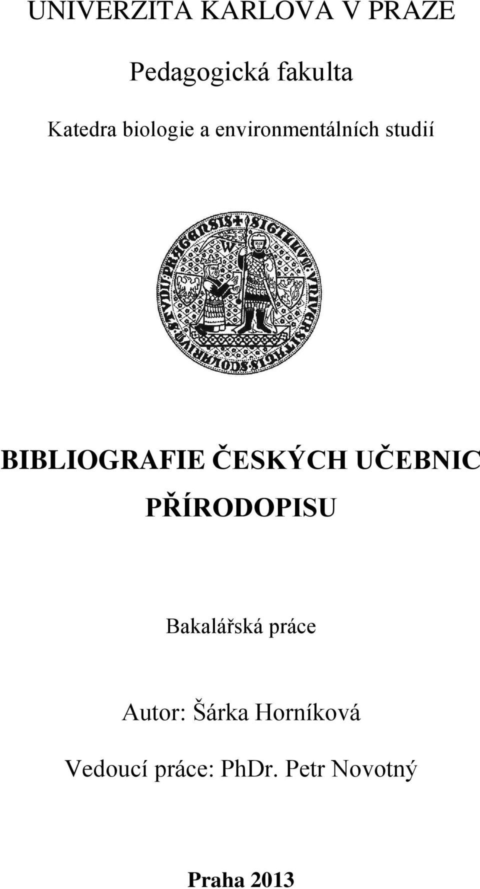 BIBLIOGRAFIE ČESKÝCH UČEBNIC PŘÍRODOPISU Bakalářská