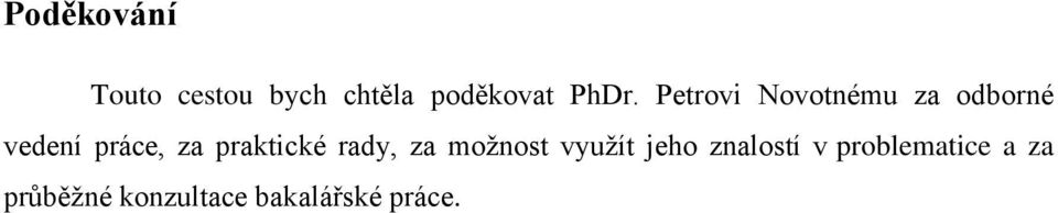 praktické rady, za moţnost vyuţít jeho znalostí v