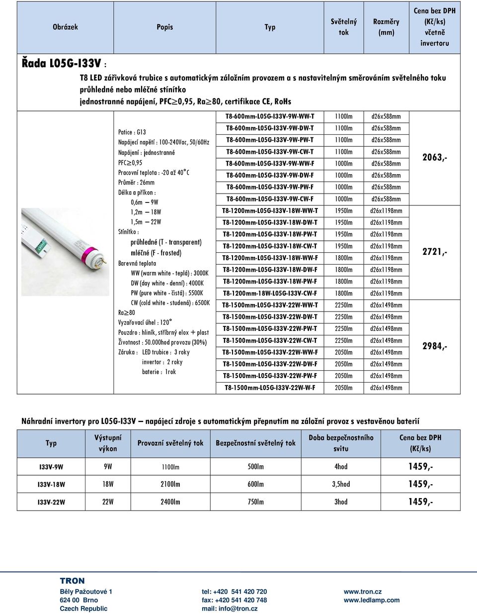 T8-600mm-L05G-I33V-9W-PW-T 1100lm d26x588mm T8-600mm-L05G-I33V-9W-CW-T 1100lm d26x588mm T8-600mm-L05G-I33V-9W-WW-F 1000lm d26x588mm T8-600mm-L05G-I33V-9W-DW-F 1000lm d26x588mm