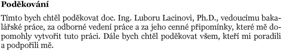 , vedoucímu bakalářské práce, za odborné vedení práce a za jeho