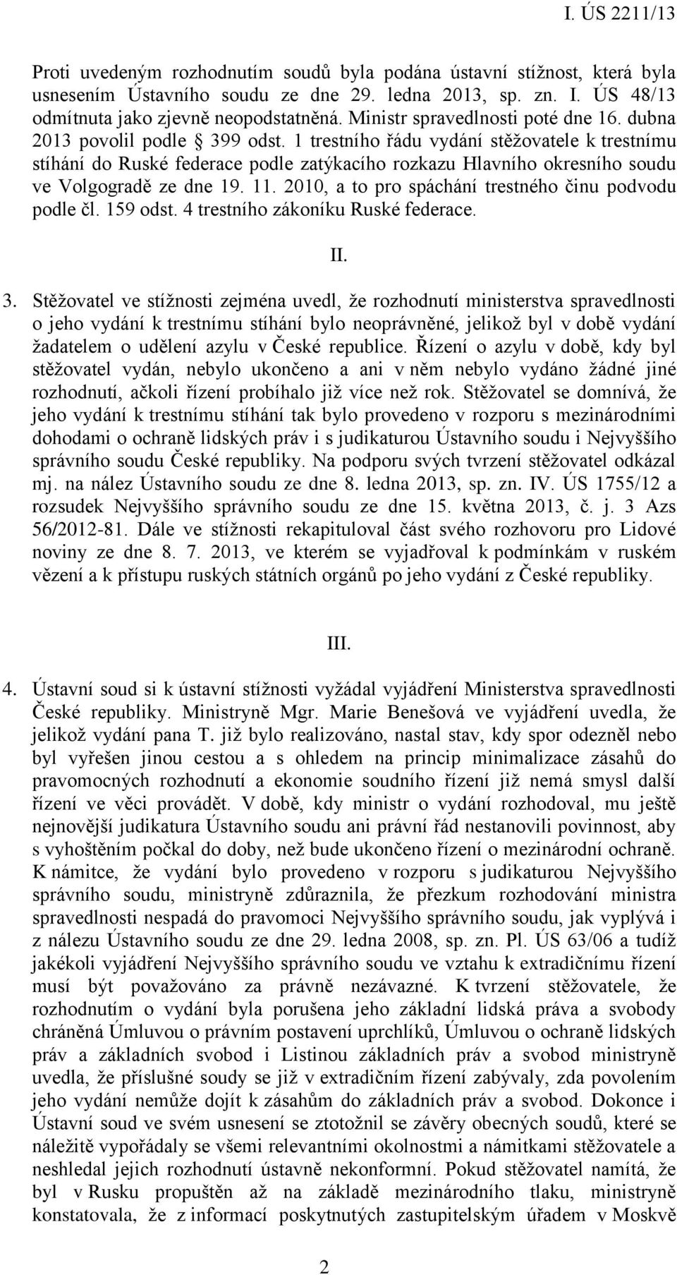 1 trestního řádu vydání stěžovatele k trestnímu stíhání do Ruské federace podle zatýkacího rozkazu Hlavního okresního soudu ve Volgogradě ze dne 19. 11.