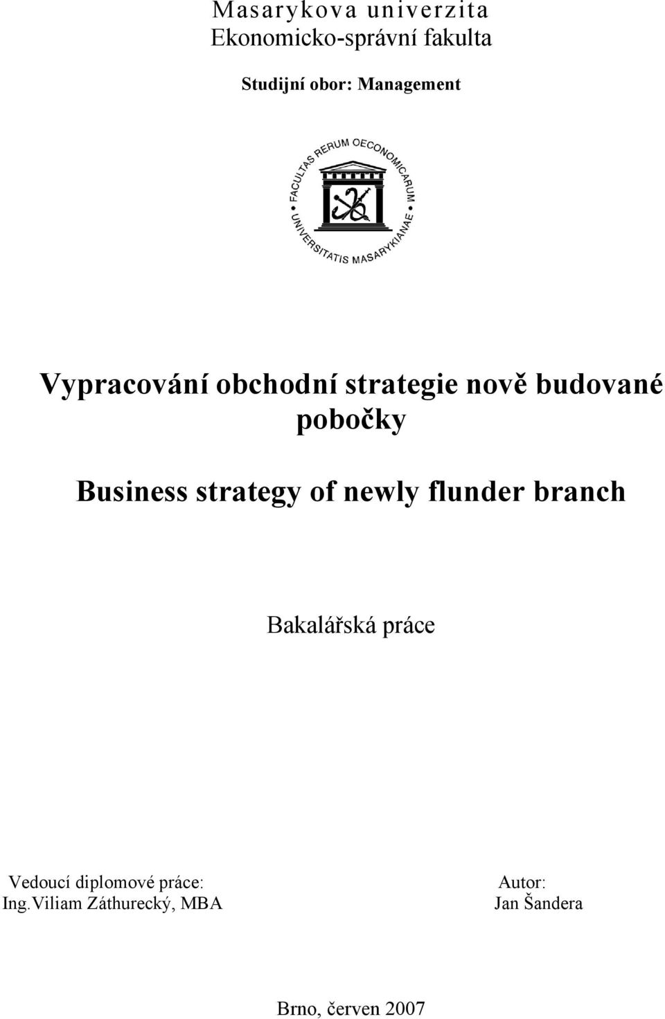 Business strategy of newly flunder branch Bakalářská práce Vedoucí