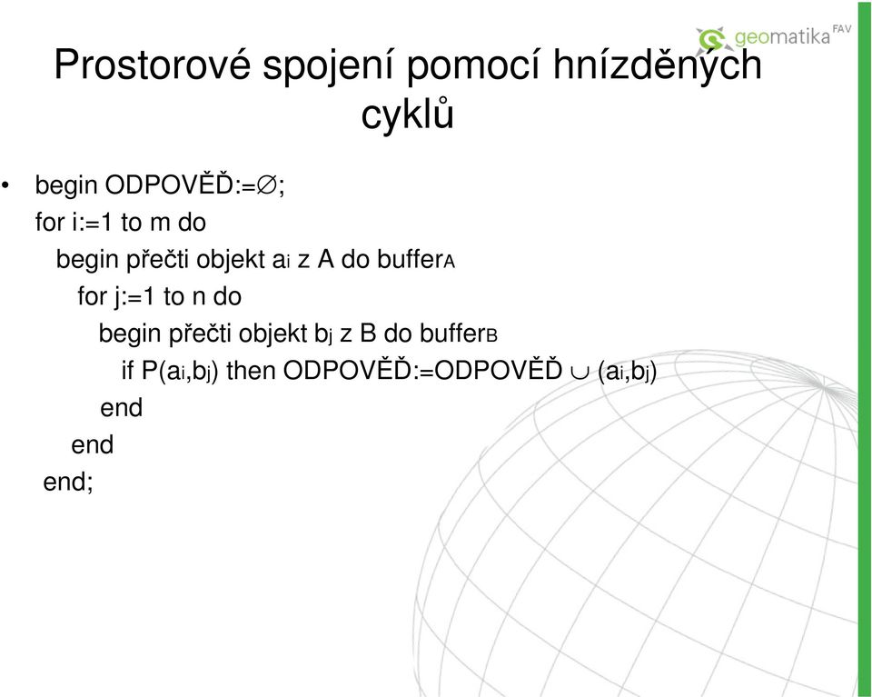 do buffera for j:=1 to n do end end; begin přečti objekt