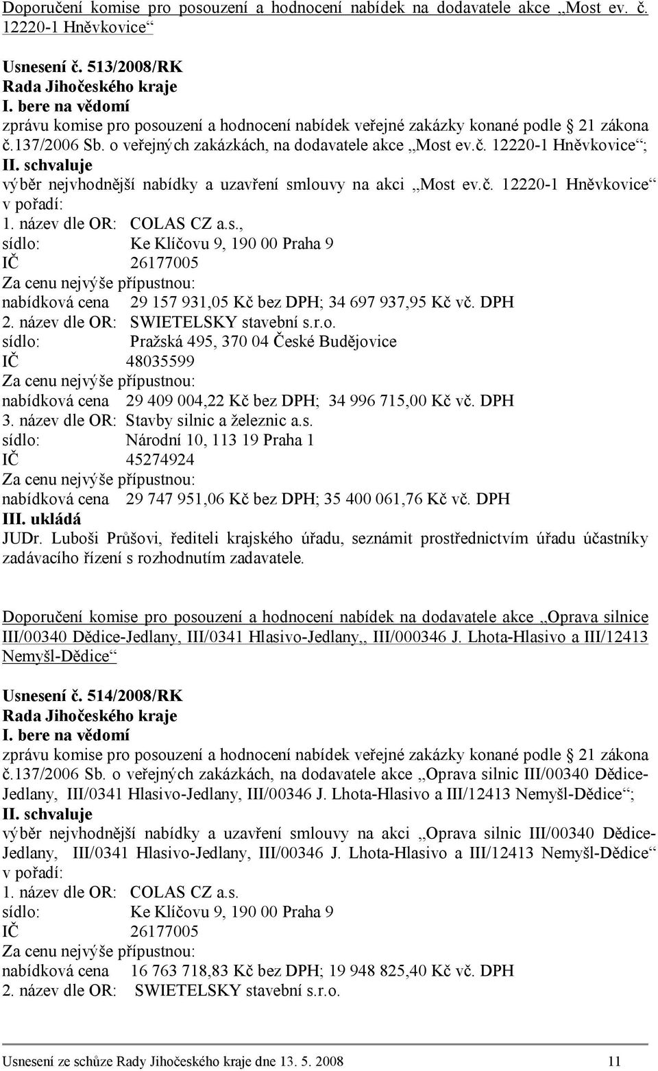 č. 12220-1 Hněvkovice v pořadí: 1. název dle OR: COLAS CZ a.s.