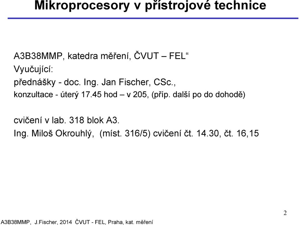 , konzultace - úterý 17.45 hod v 205, (příp.