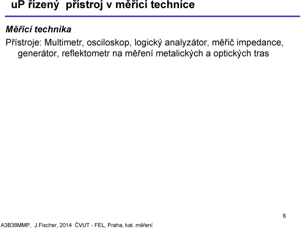 logický analyzátor, měřič impedance,