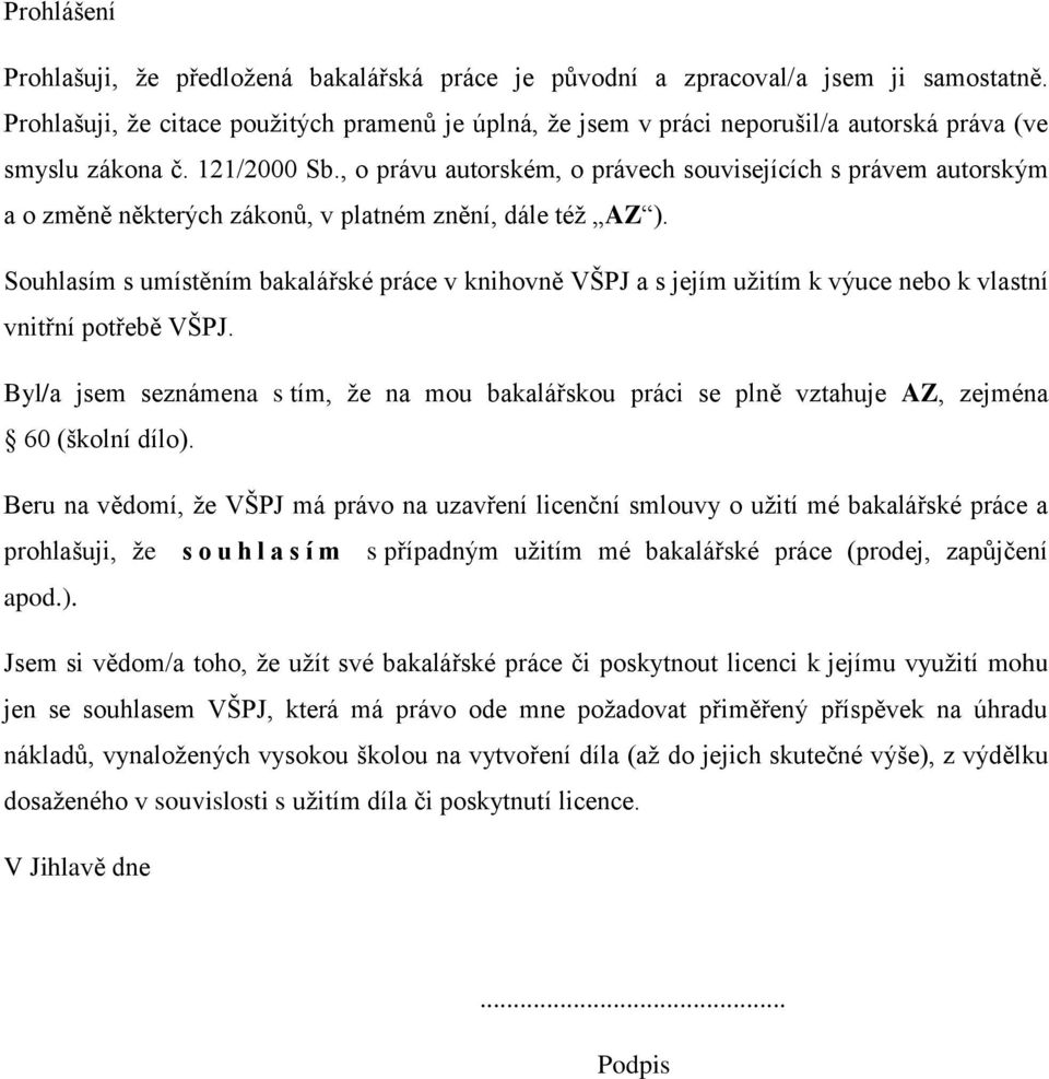 , o právu autorském, o právech souvisejících s právem autorským a o změně některých zákonů, v platném znění, dále též AZ ).