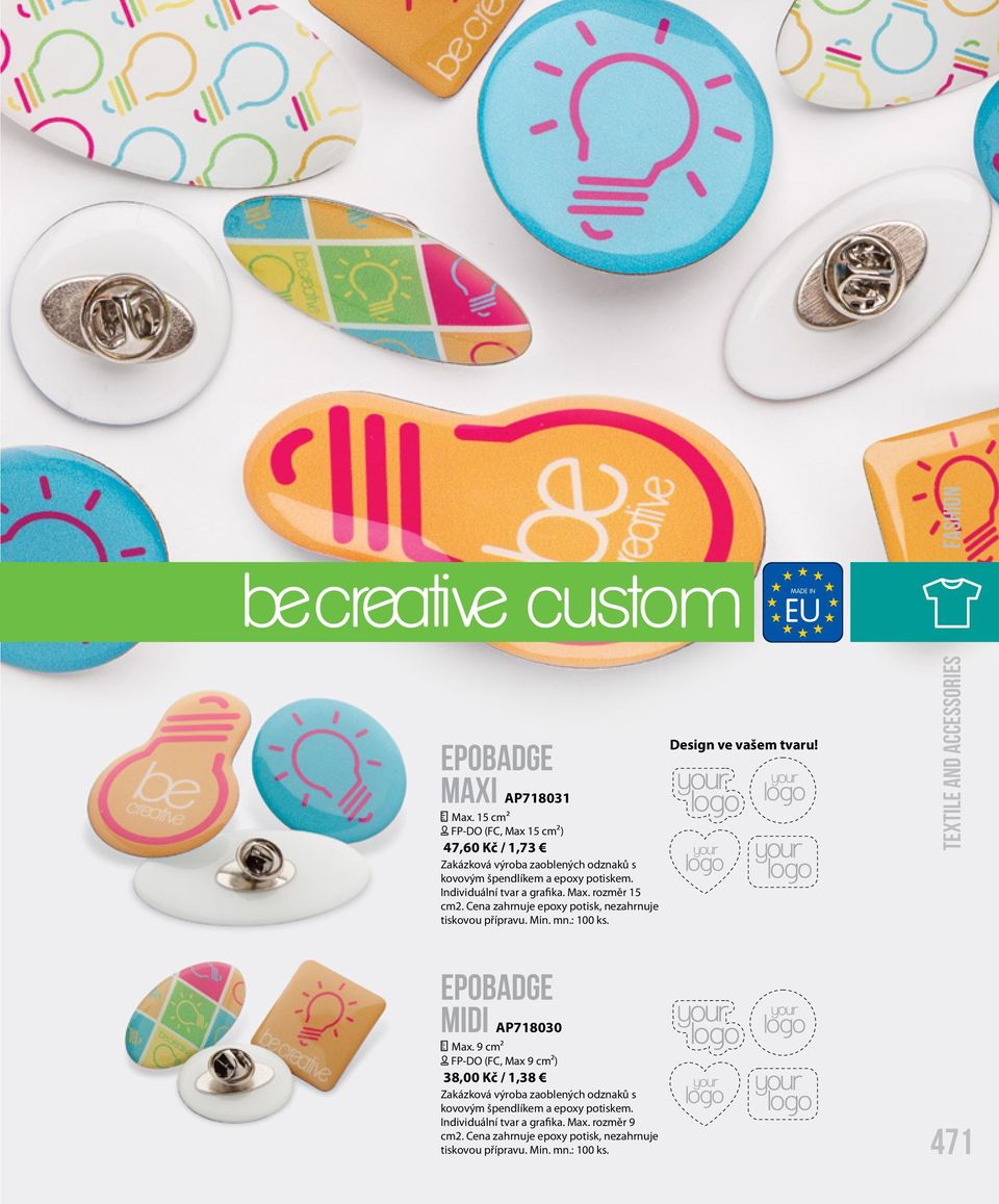 EU MADE IN Design ve vašem tvaru! TEXTILE AND ACCESSORIES FASHION EpoBadge Midi AP718030 Max.