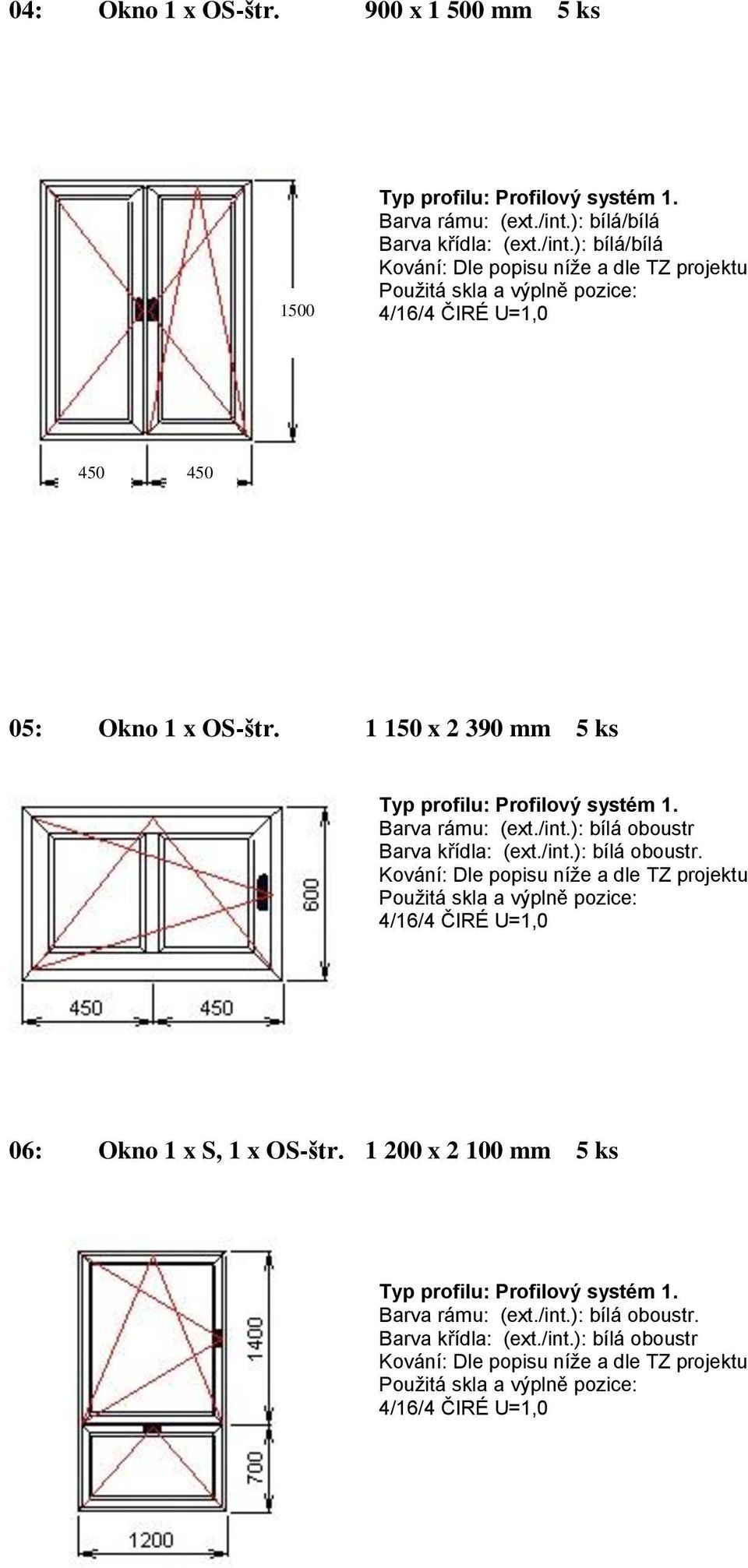 1 150 x 2 390 mm 5 ks 06: Okno 1 x S, 1 x OS-štr.