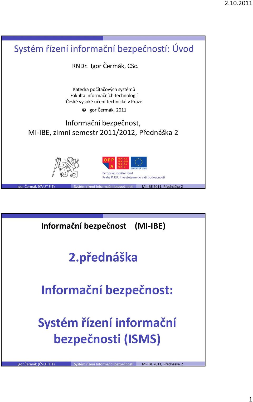 Čermák, 2011 Informační bezpečnost, MI-IBE, zimní semestr 2011/2012, Přednáška 2 MI-POA Evropský sociální