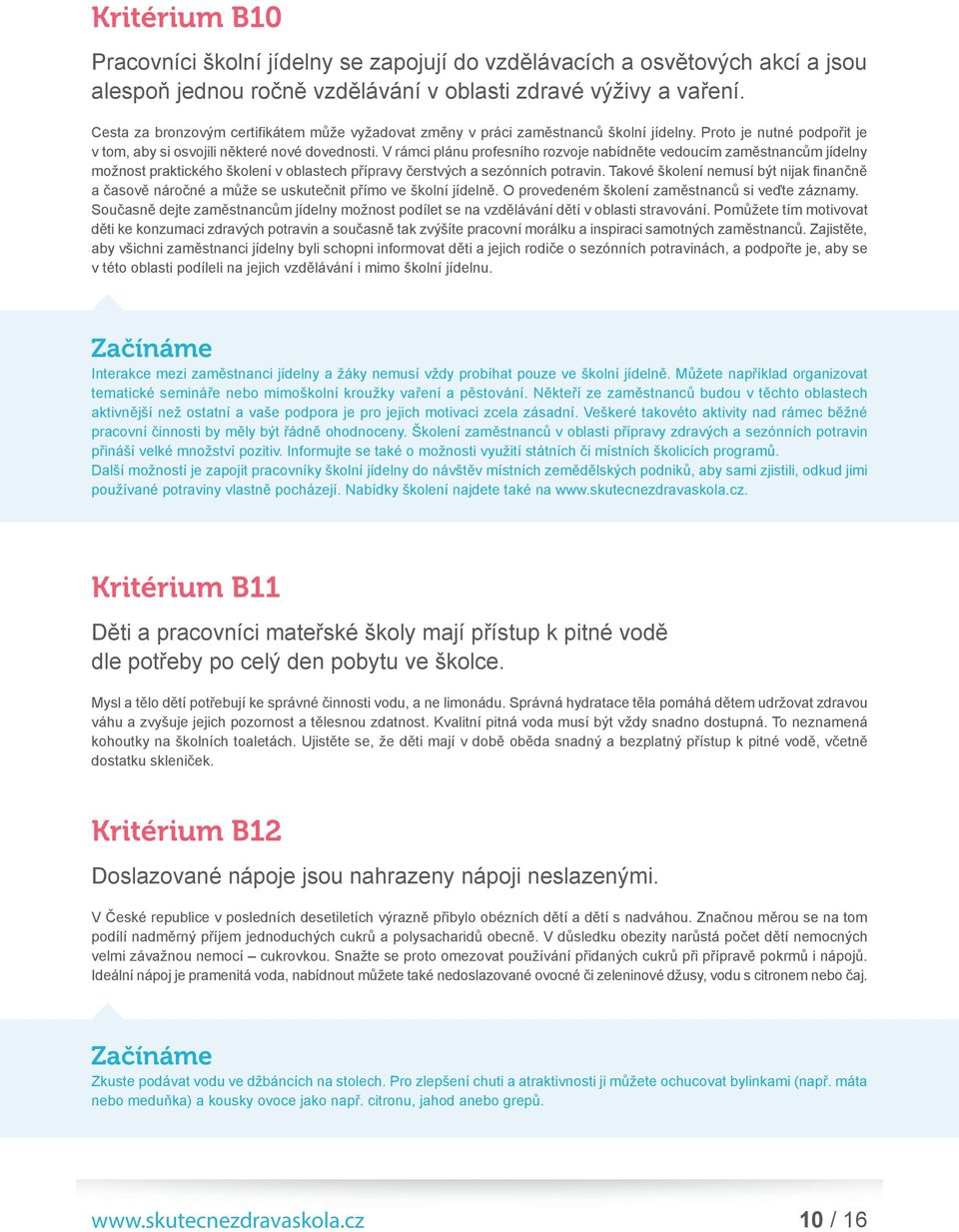 V rámci plánu profesního rozvoje nabídněte vedoucím zaměstnancům jídelny možnost praktického školení v oblastech přípravy čerstvých a sezónních potravin.