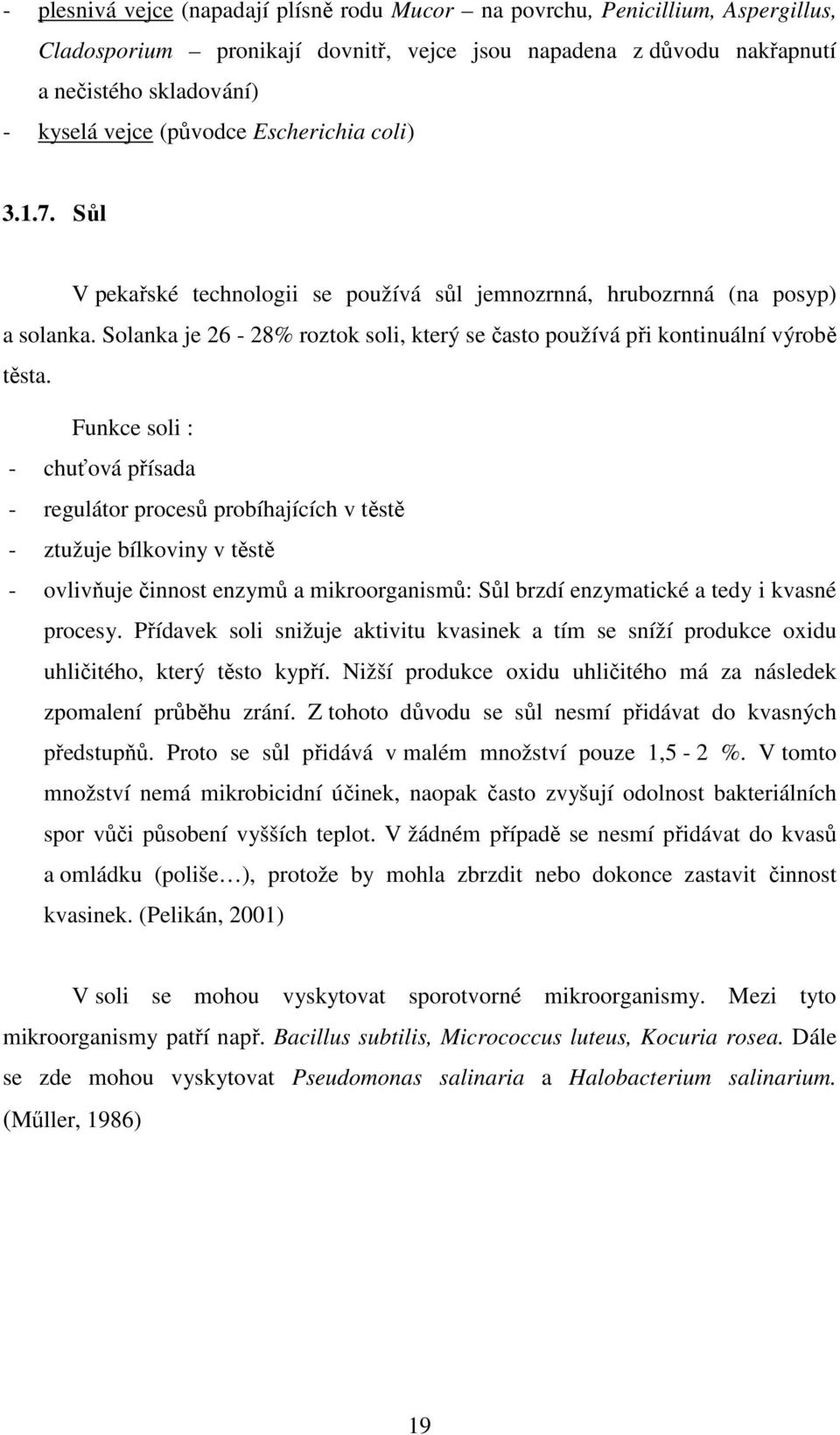 Solanka je 26-28% roztok soli, který se často používá při kontinuální výrobě těsta.