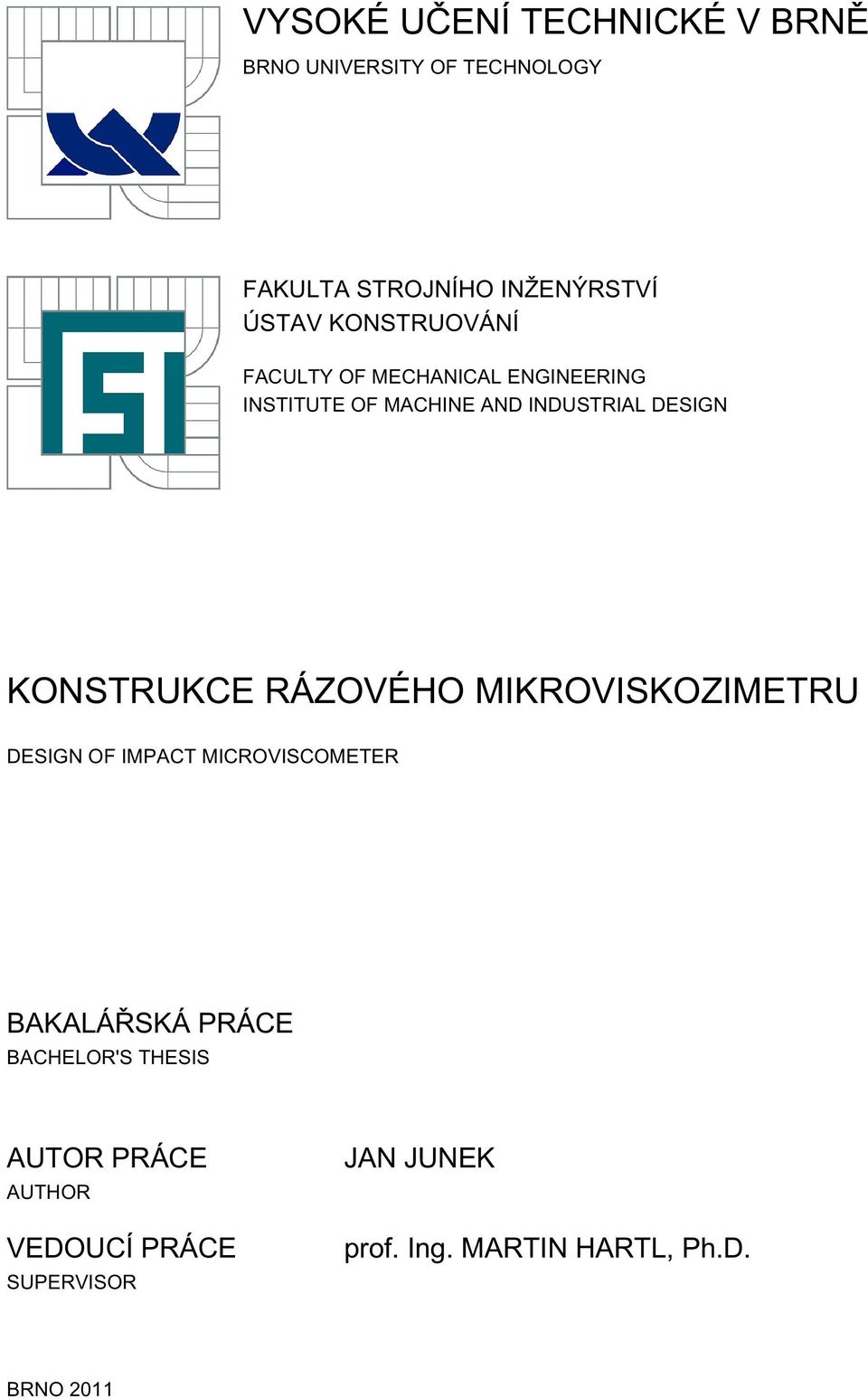 KONSTRUKCE RÁZOVÉHO MIKROVISKOZIMETRU DESIGN OF IMPACT MICROVISCOMETER BAKALÁŘSKÁ PRÁCE