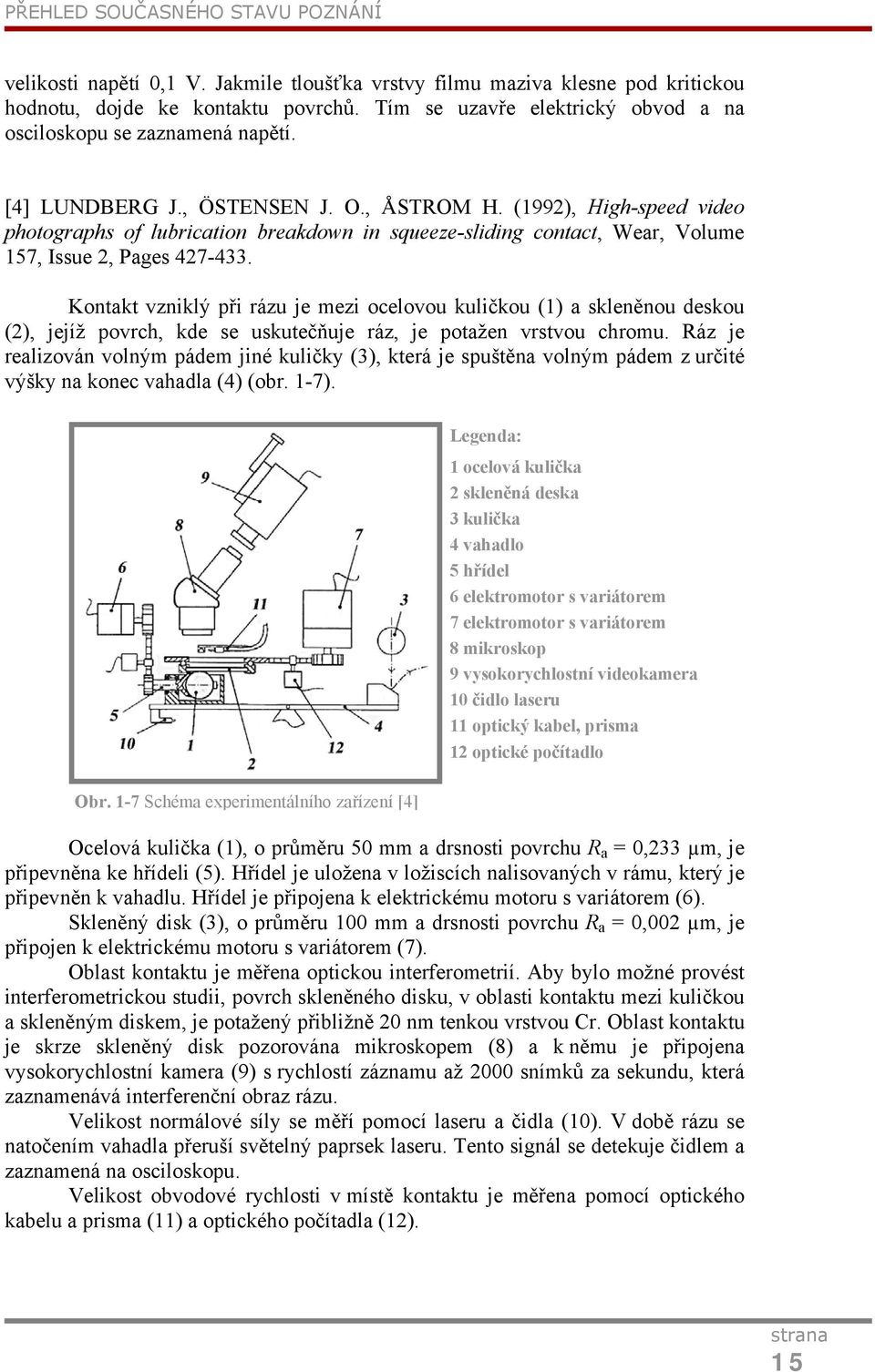 (1992), High-speed video photographs of lubrication breakdown in squeeze-sliding contact, Wear, Volume 157, Issue 2, Pages 427-433.