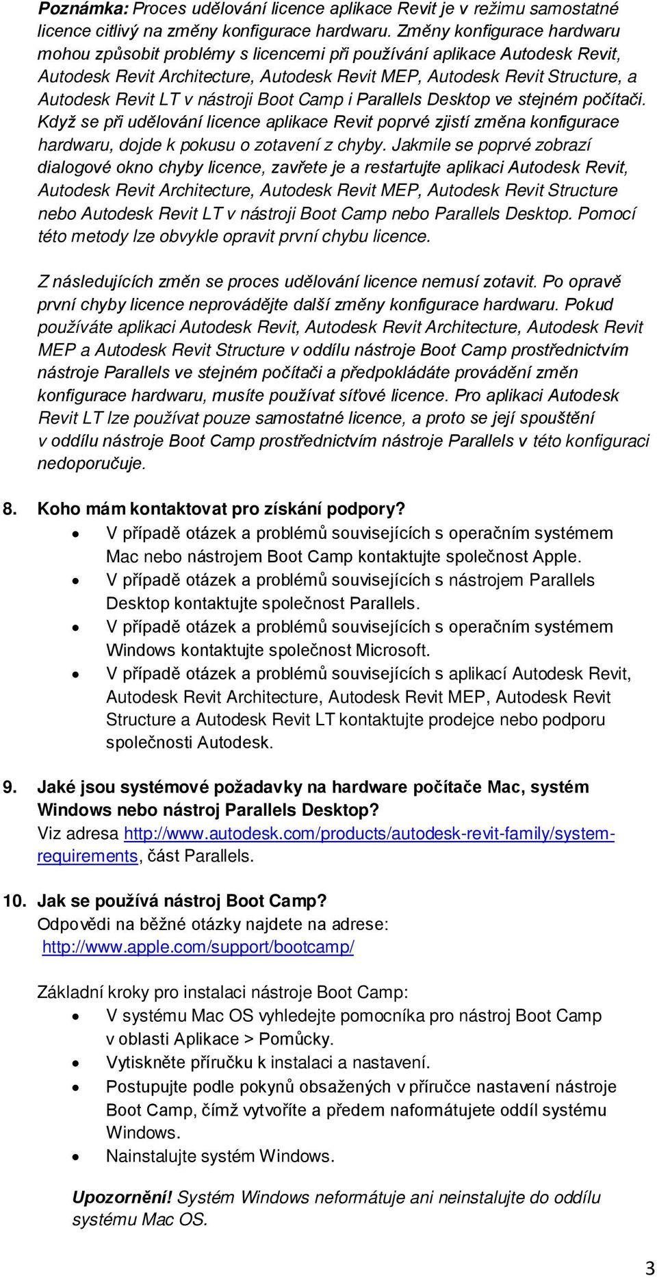 nástroji Boot Camp i Parallels Desktop ve stejném počítači. Když se při udělování licence aplikace Revit poprvé zjistí změna konfigurace hardwaru, dojde k pokusu o zotavení z chyby.