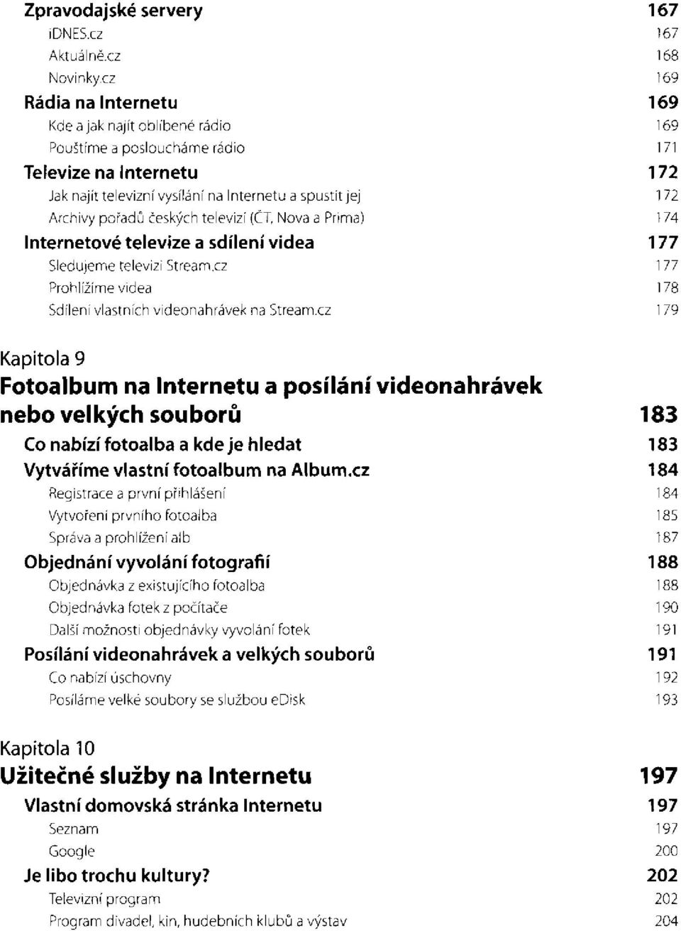 Nova a Prima) Internetové televize a sdílení videa Sledujeme televizi Stream.cz Prohlížíme videa Sdílení vlastních videonahrávek na Stream.