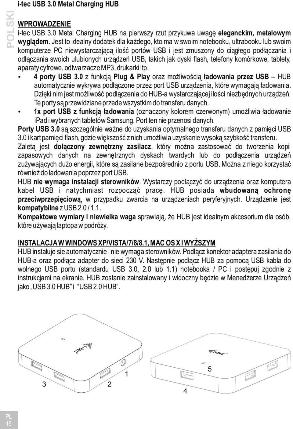 ulubionych urządzeń USB, takich jak dyski flash, telefony komórkowe, tablety, aparaty cyfrowe, odtwarzacze MP3, drukarki itp. 4 porty USB 3.