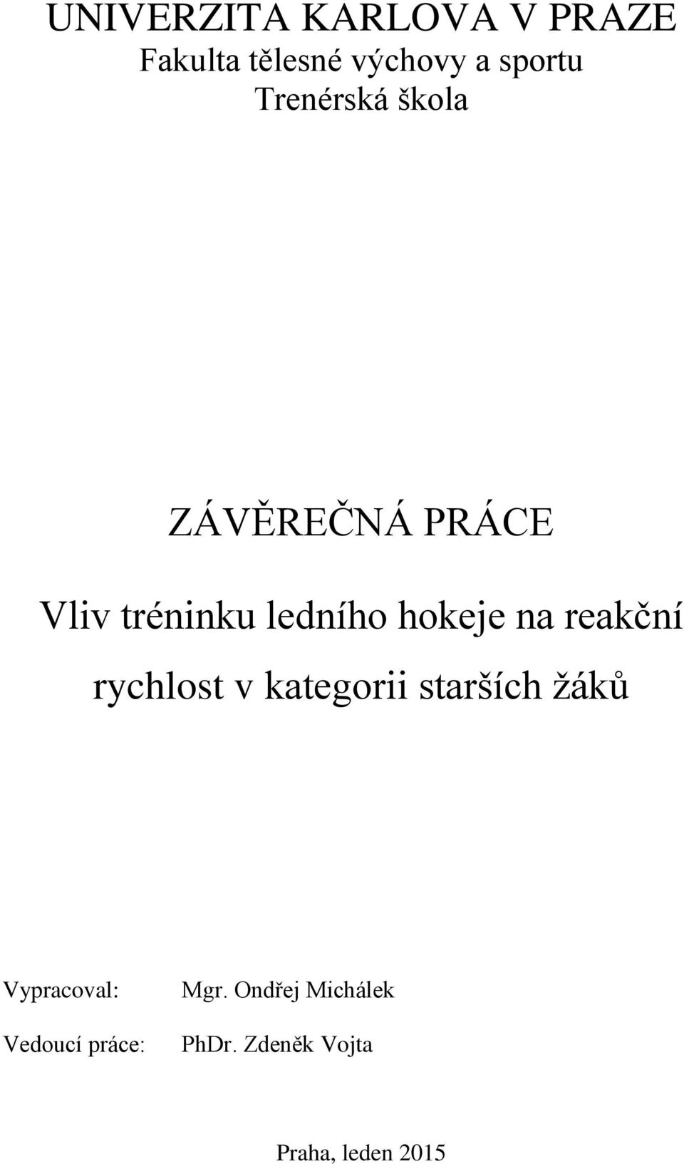 na reakční rychlost v kategorii starších žáků Vypracoval: