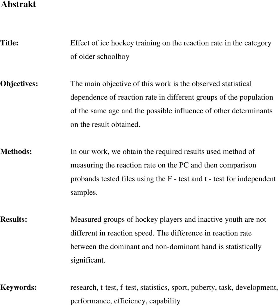 Methods: In our work, we obtain the required results used method of measuring the reaction rate on the PC and then comparison probands tested files using the F - test and t - test for independent