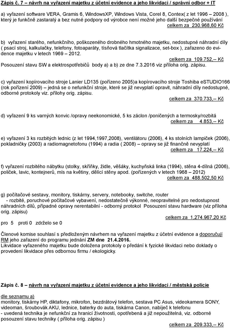 zastaralý a bez nutné podpory od výrobce není možné jeho další bezpečné používání celkem za 230.