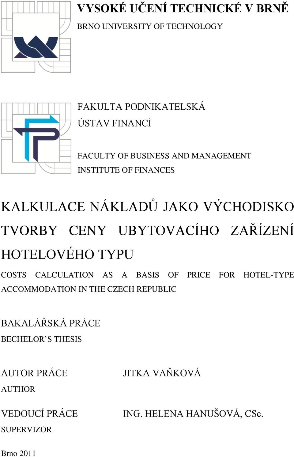 HOTELOVÉHO TYPU COSTS CALCULATION AS A BASIS OF PRICE FOR HOTEL-TYPE ACCOMMODATION IN THE CZECH REPUBLIC