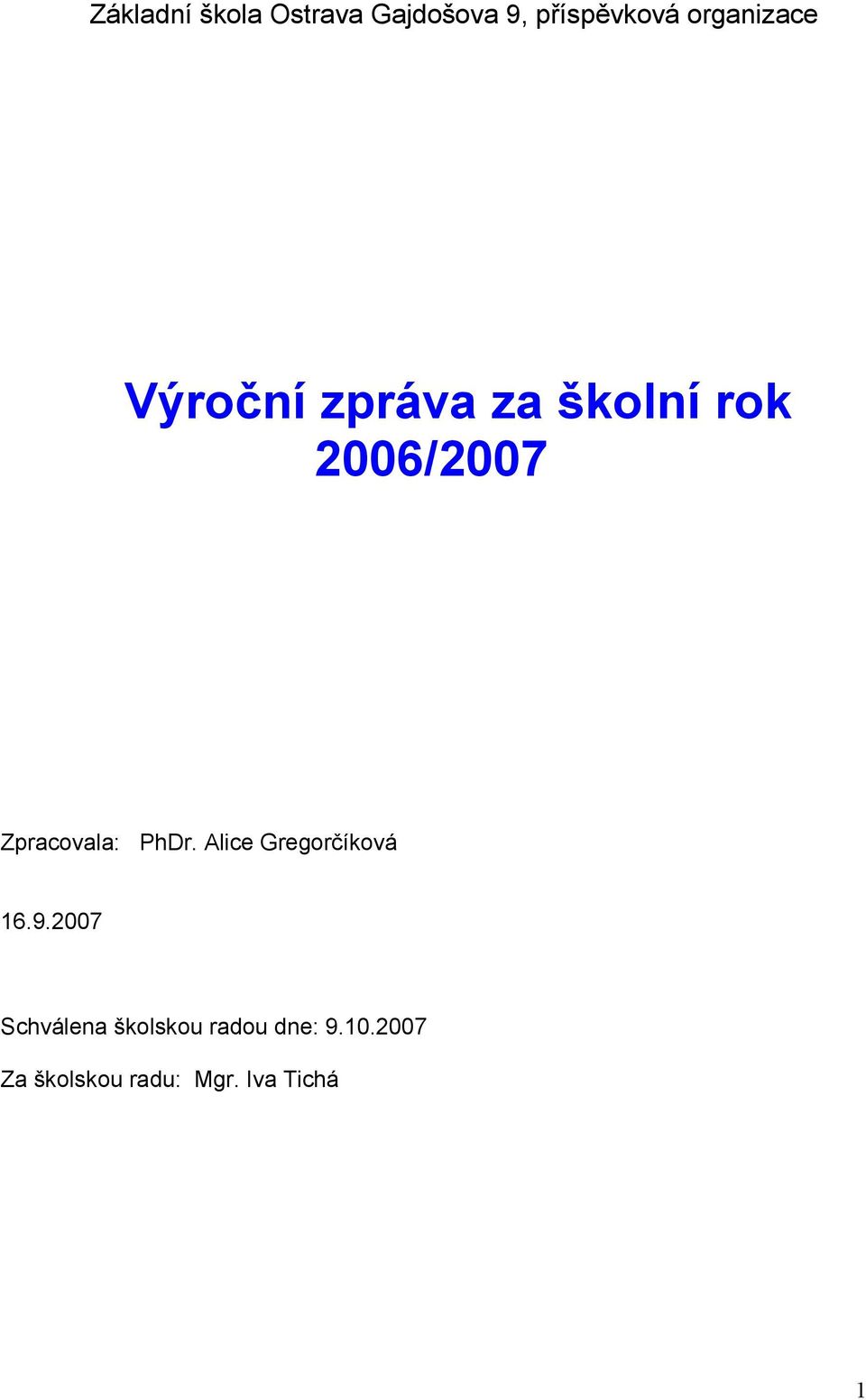 Zpracovala: PhDr. Alice Gregorčíková 16.9.