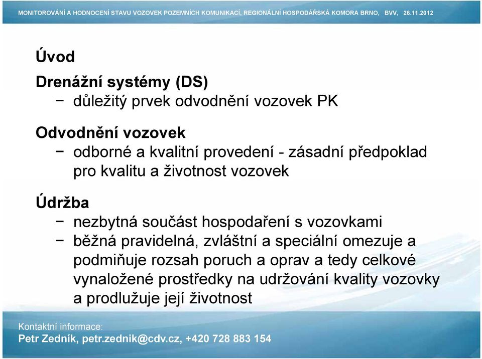 hospodaření s vozovkami běžná pravidelná, zvláštní a speciální omezuje a podmiňuje rozsah poruch