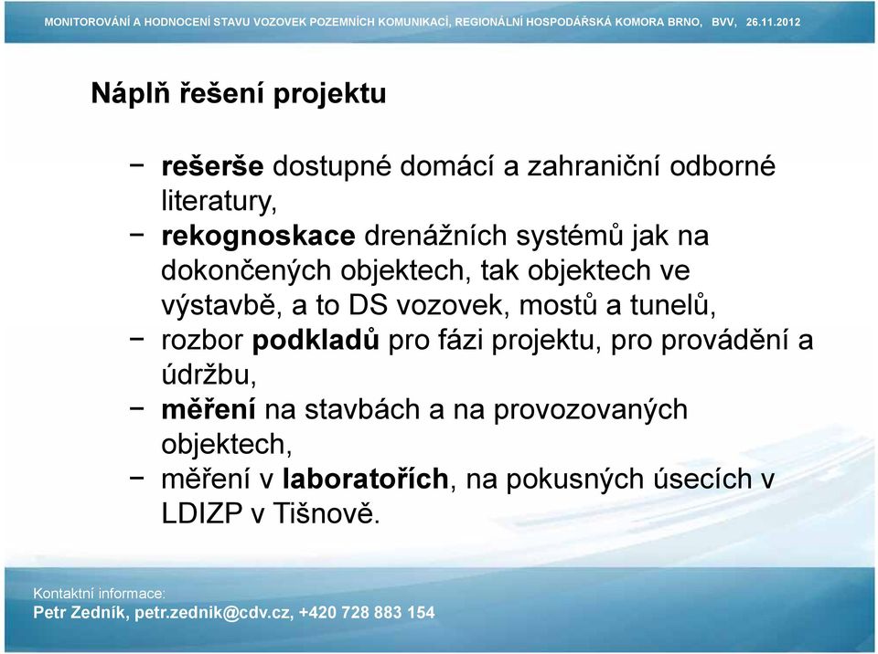 mostů a tunelů, rozbor podkladů pro fázi projektu, pro provádění a údržbu, měření na