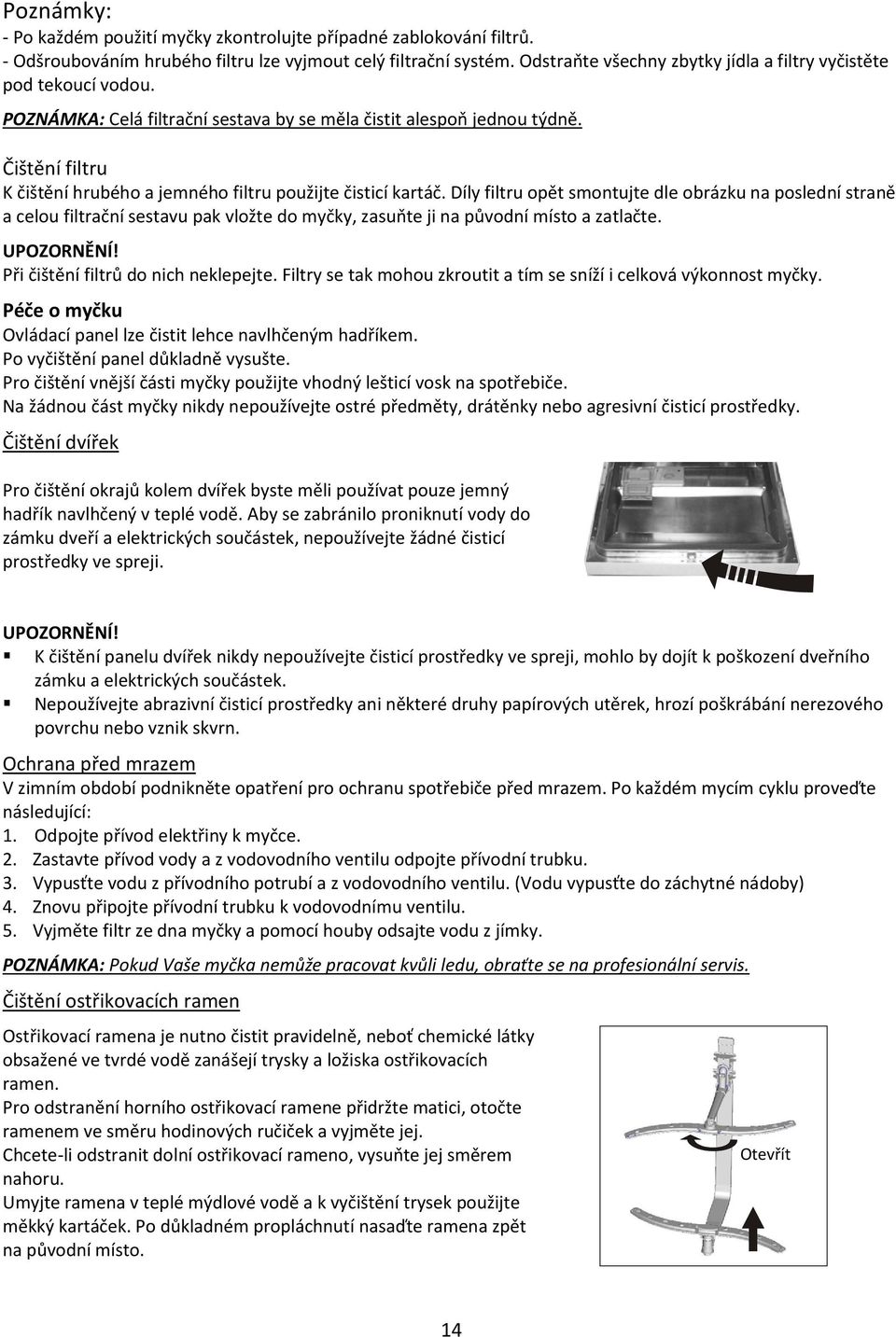 Čištění filtru K čištění hrubého a jemného filtru použijte čisticí kartáč.