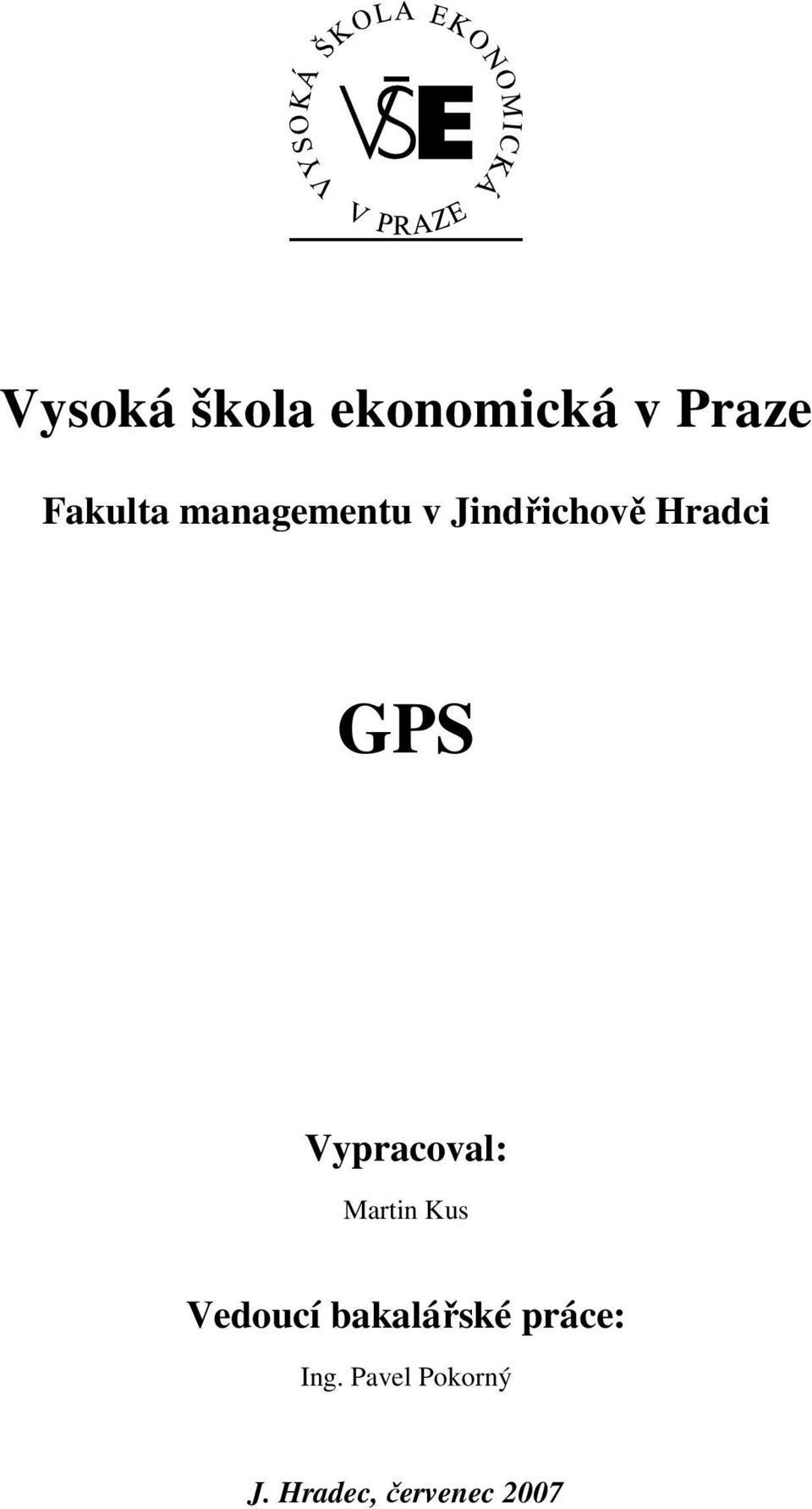 Vypracoval: Martin Kus Vedoucí bakalářské