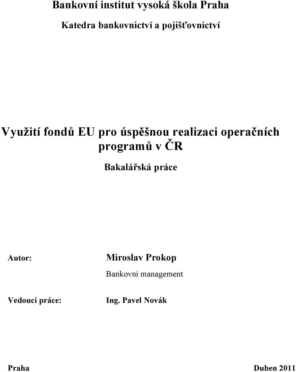 operačních programů v ČR Bakalářská práce Autor: Miroslav