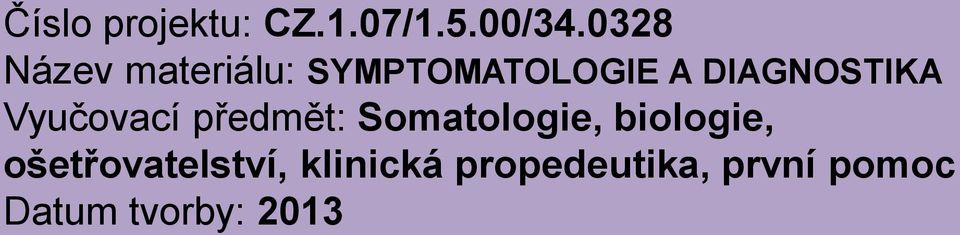 DIAGNOSTIKA Vyučovací předmět: Somatologie,