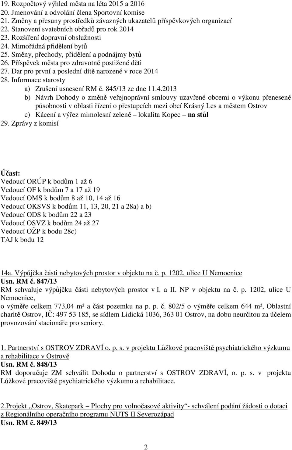 Příspěvek města pro zdravotně postižené děti 27. Dar pro první a poslední dítě narozené v roce 2014 