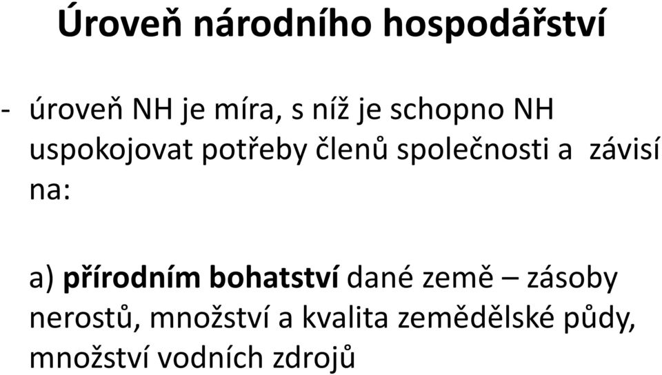 závisí na: a) přírodním bohatstvídané země zásoby