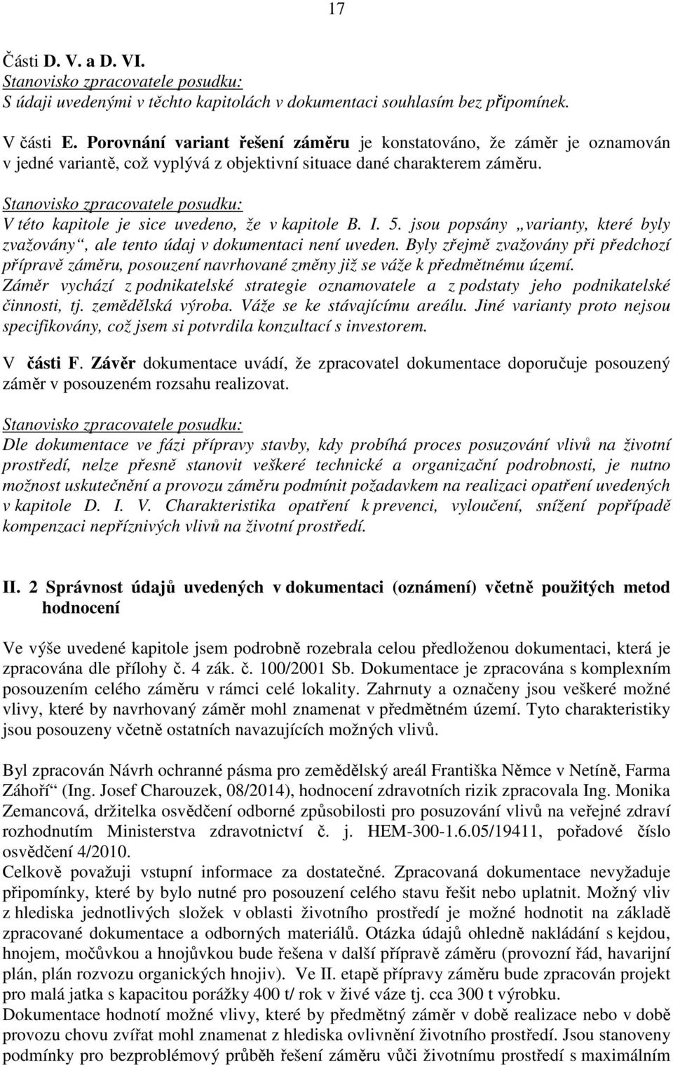 5. jsou popsány varianty, které byly zvažovány, ale tento údaj v dokumentaci není uveden.