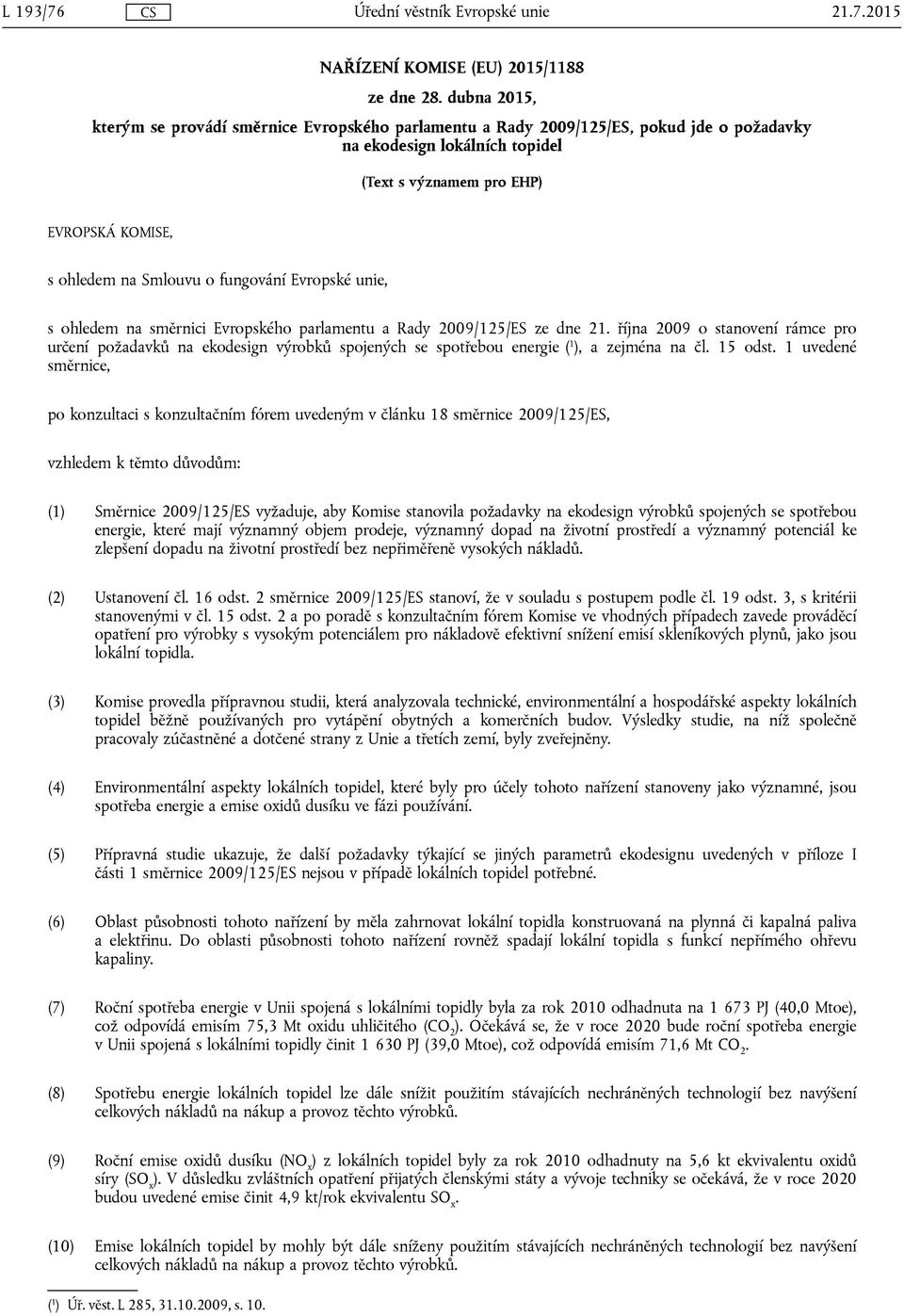 fungování Evropské unie, s ohledem na směrnici Evropského parlamentu a Rady 2009/125/ES ze dne 21.