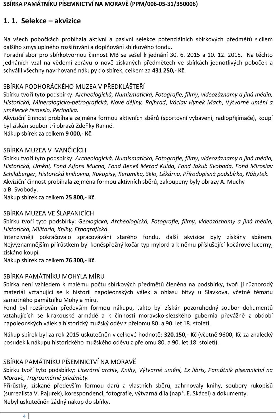 Poradní sbor pro sbírkotvornou činnost MB se sešel k jednání 30. 6. 2015 