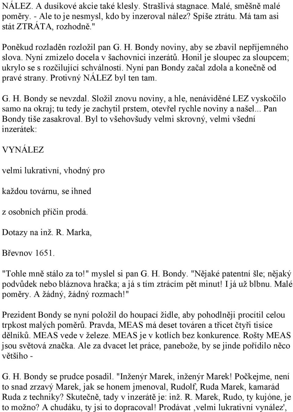 Nyní pan Bondy začal zdola a konečně od pravé strany. Protivný NÁLEZ byl ten tam. G. H. Bondy se nevzdal.