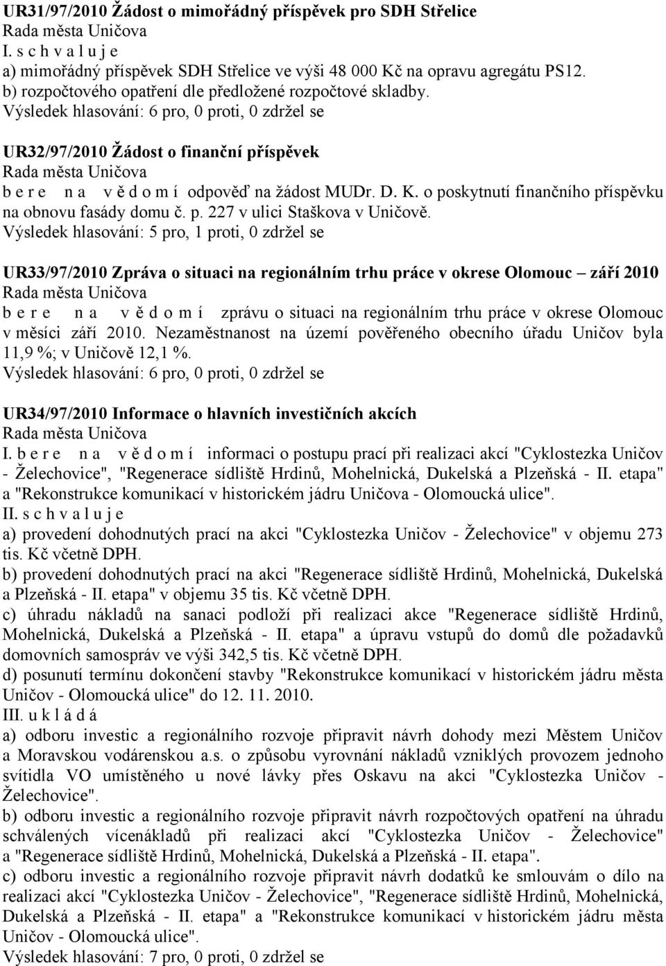 o poskytnutí finančního příspěvku na obnovu fasády domu č. p. 227 v ulici Staškova v Uničově.