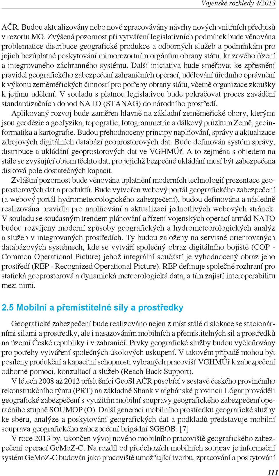 orgánům obrany státu, krizového řízení a integrovaného záchranného systému.