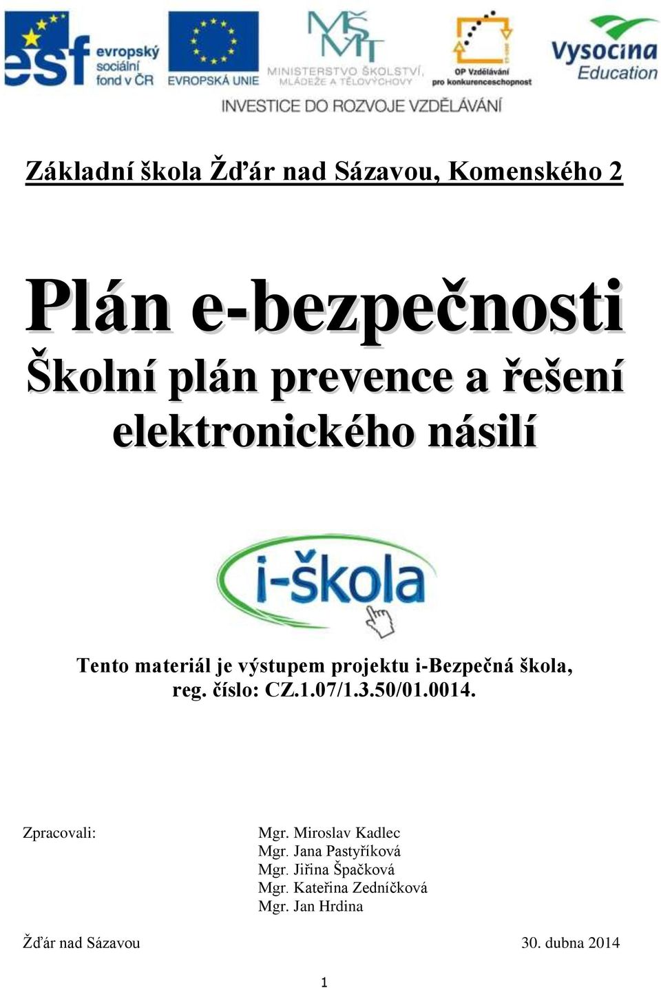 čísl: CZ.1.07/1.3.50/01.0014. Zpracvali: Mgr. Mirslav Kadlec Mgr.