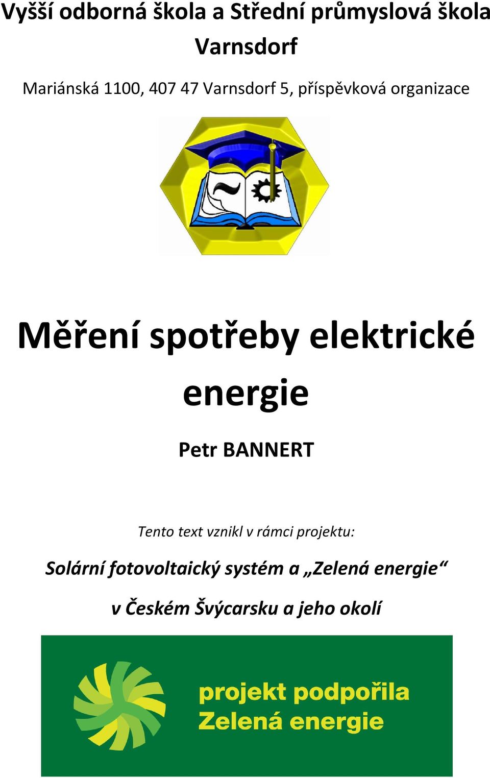 elektrické energie Petr BANNERT Tento text vznikl v rámci projektu: